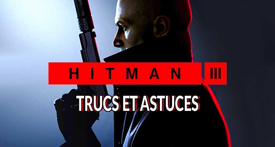 guide-meilleures-astuces-infiltration-hitman-3