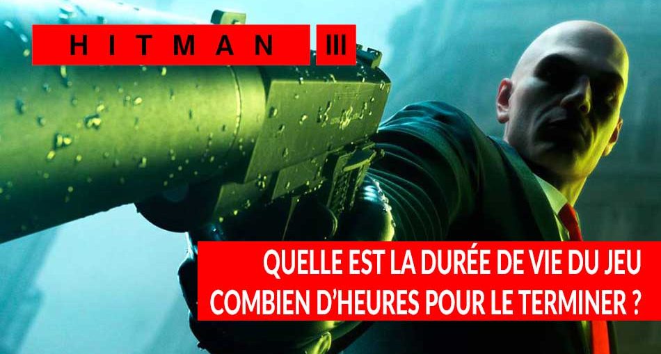 nombre-d-heures-necessaire-pour-terminer-le-jeu-hitman-3