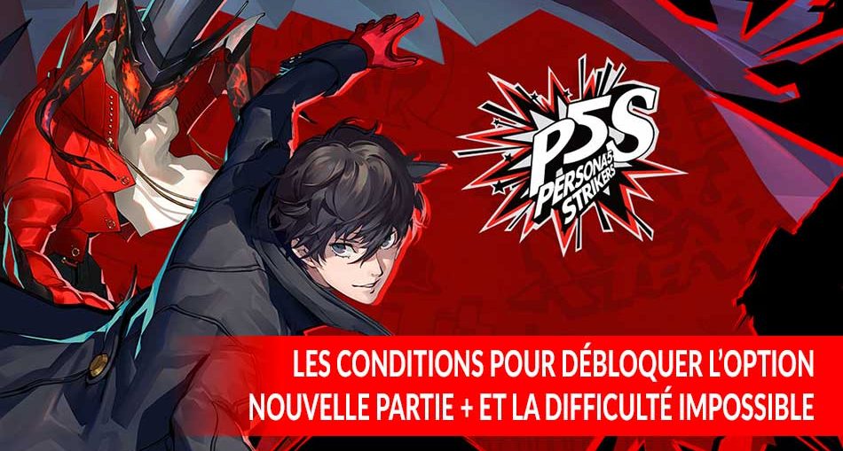 persona-5-strikers-conditions-debloquer-nouvelle-partie-plus-difficulte-impossible