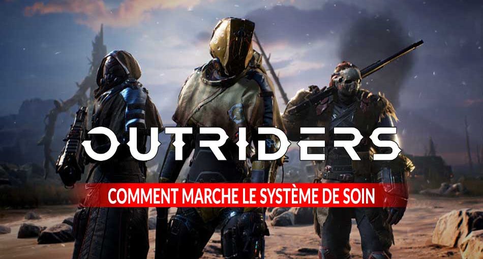 comment-marche-le-systeme-de-soins-de-outriders