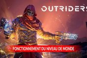 fonctionnement-niveau-du-monde-outriders