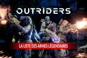 outriders-guide-des-armes-legendaires-a-trouver