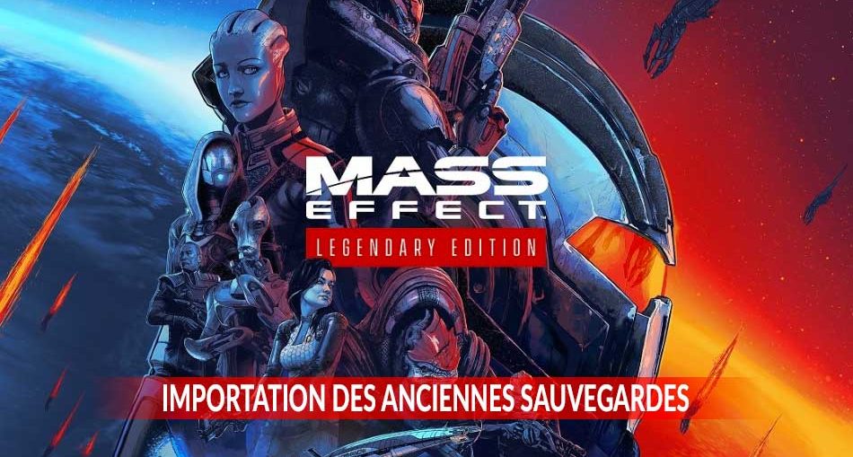importation-des-anciennes-sauvegardes-mass-effect-legendaire