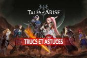 trucs-astuces-tales-of-arise