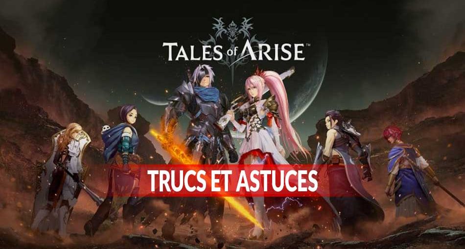 trucs-astuces-tales-of-arise