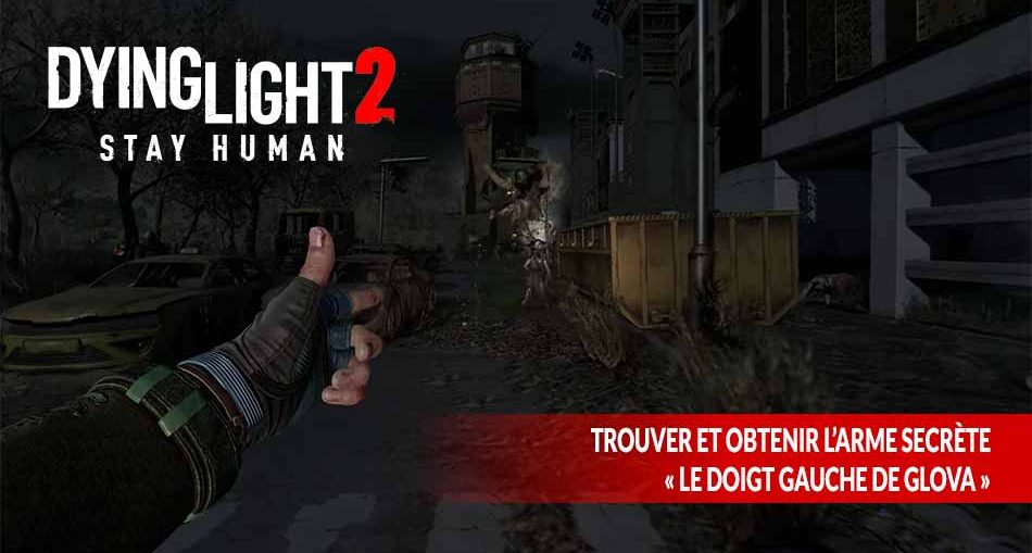 easter-egg-arme-secrete-doigt-gauche-de-gloVa-dying-light-2
