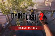 plusieurs-trucs-astuces-pour-le-jeu-video-dying-light-2