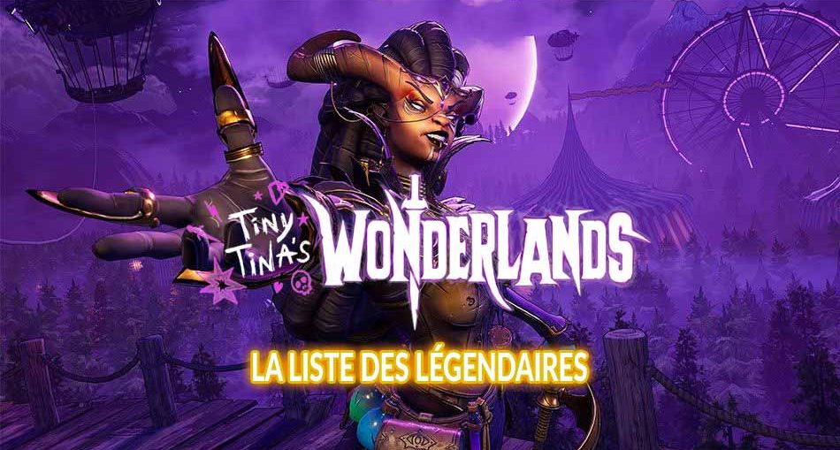 Tiny-Tinas-Wonderlands-liste-complete-des-legendaires
