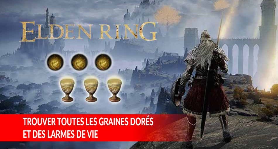 elden-ring-guide-graines-dores-larmes-de-vie-fiole-de-soin