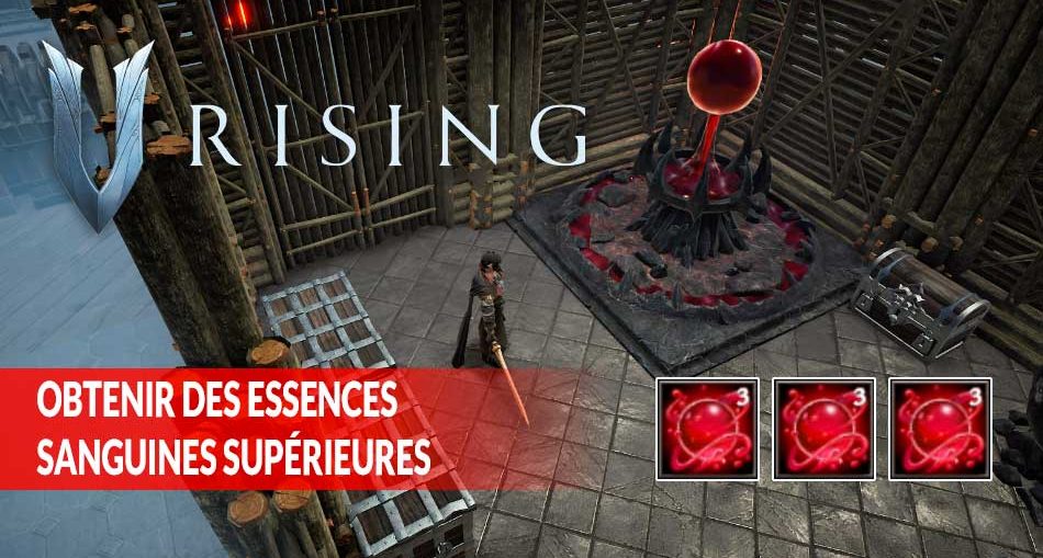 guide-essence-sanguine-superieure-jeu-de-vampire-V-Rising