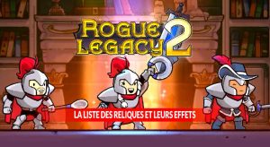 guide-rogue-legacy-2-reliques-effets-liste