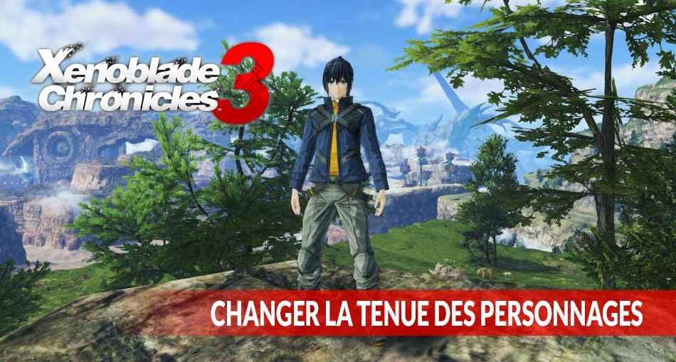 changement-d-apparence-guide-xenoblade-chronicles-3