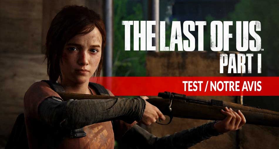 The-Last-of-Us-Part-I-test-avis-version-PS5-presse