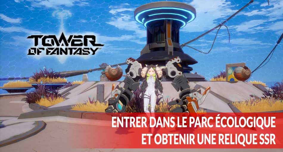 guide-tower-of-fantasy-relique-SSR-et-parc-ecologique-navia