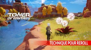 technique-pour-reroll-recommencer-tower-of-fantasy