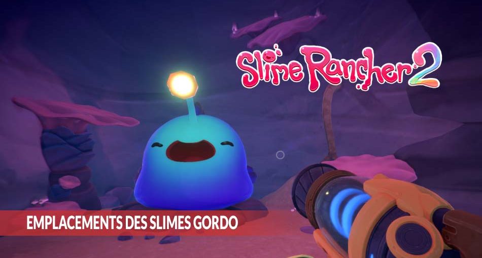 Slime-Rancher-2-trouver-et-nourrir-tous-les-gordos