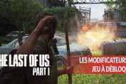 The-Last-of-Us-Part-I-modificateurs-bonus-a-debloquer