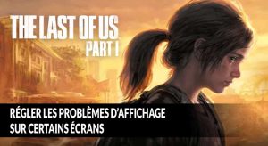 The-Last-of-Us-Part-I-solution-problemes-affichage