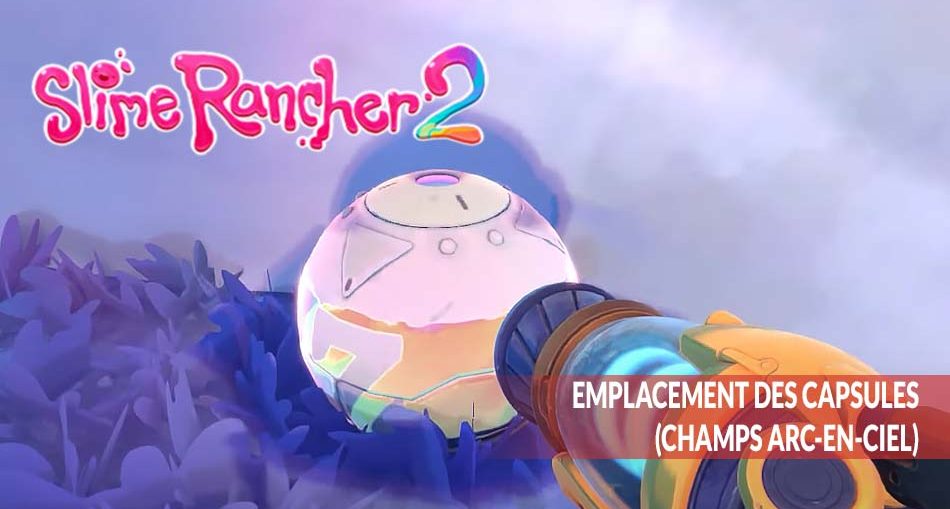 liste-emplacements-des-capsules-de-slime-rancher-2