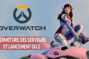 overwatch-fermeture-des-serveurs-lancement-du-2