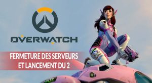 overwatch-fermeture-des-serveurs-lancement-du-2
