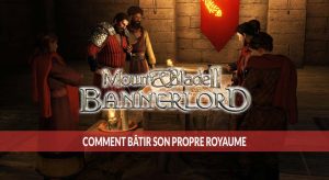 comment-batir-son-propre-royaume-dans-Mount-and-Blade-2-Bannerlord