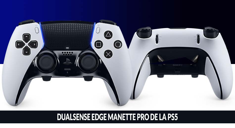 DualSense Edge la nouvelle PS5 pour les joueurs pros (date de
