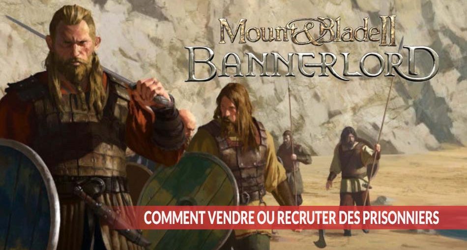 tuto-vendre-ou-recruter-des-prisonniers-Mount-et-Blade-2-Bannerlord
