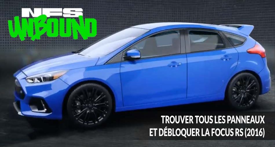 need-for-speed-unbound-trouver-tous-les-panneaux-et-debloquer-la-focus-RS-2016