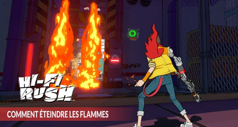 Hi-Fi-RUSH-comment-eteindre-les-flammes