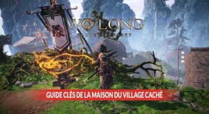 guide-cles-de-la-maison-du-village-cache-Wo-Long-Fallen-Dynasty