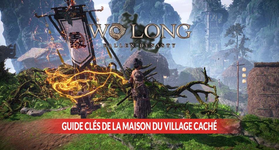 guide-cles-de-la-maison-du-village-cache-Wo-Long-Fallen-Dynasty