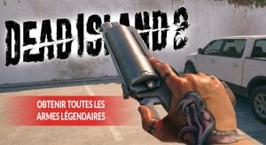 trouver-toutes-les-armes-legendaires-de-dead-island-2