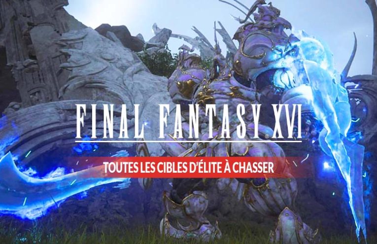 final-fantasy-16-toutes-les-cibles-elite-a-chasser