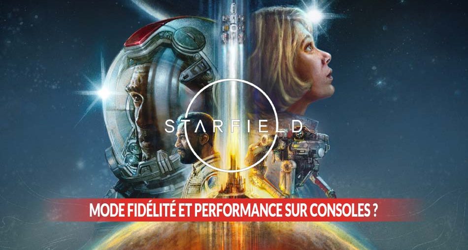 starfield-question-mode-fidelite-performance-graphismes-xbox-series