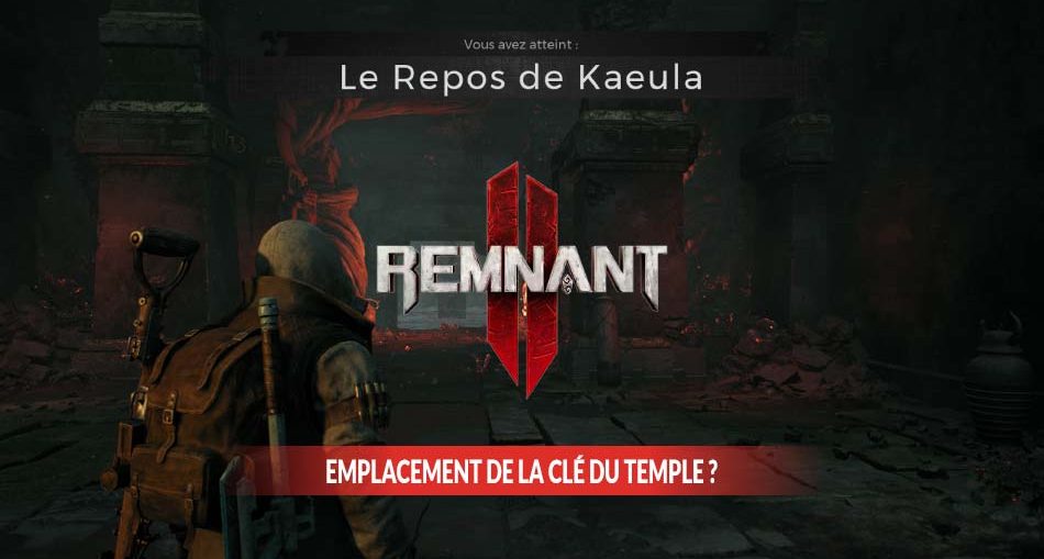 emplacement-cle-du-temple-repos-de-kaeula-remnant-2