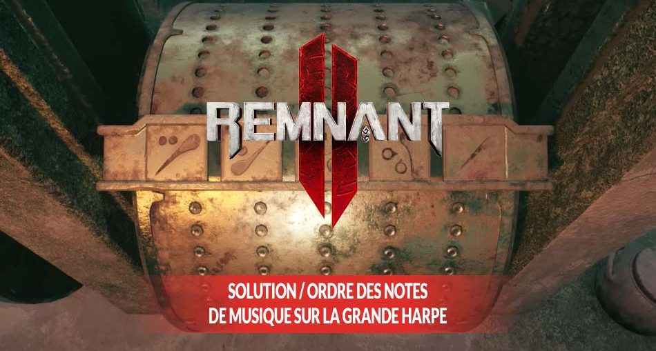 Guide Remnant 2 comment résoudre l’énigme de la boite à musique dans le bosquet interdit
