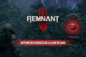 remnant-2-guide-essence-lune-de-sang-comment-en-obtenir