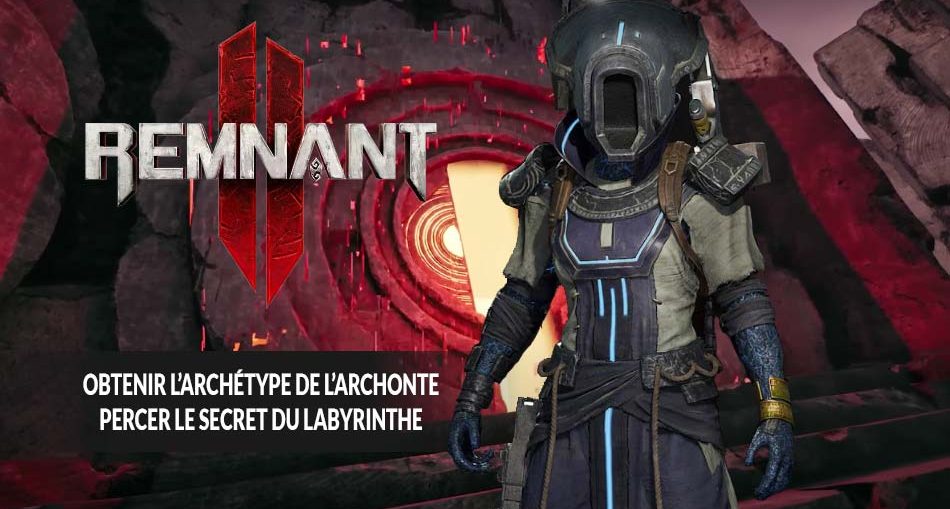 guide-remnant-2debloquer-la-classe-archonte-secret-du-labyrinthe